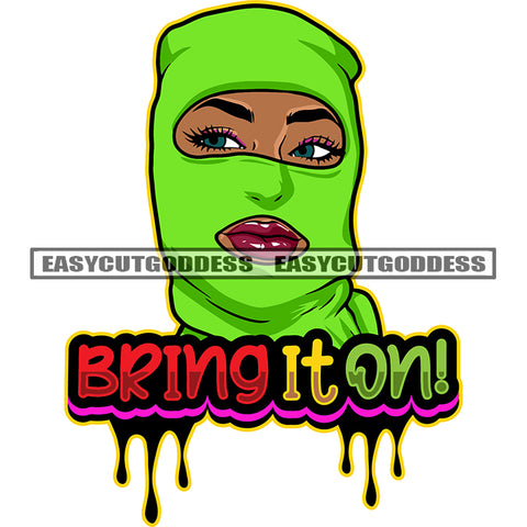 Bring It On! Quote Color Dripping Afro Girls Wearing Green Color Ski Mask Hand Holding Mask Vector Design Element African American Open Eyes White Background SVG JPG PNG Vector Clipart Cricut Silhouette Cut Cutting