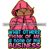 What Others Think Of Me Is None Of My Business Quote African American Woman Showing Double Hand Middle Finger Afro Woman Hide Face Design Element White Background SVG JPG PNG Vector Clipart Cricut Silhouette Cut Cutting