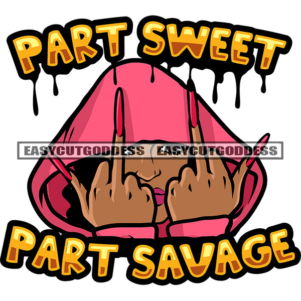 Part Sweet Part Savage Quote Color Dripping African American Woman Showing Double Hand Middle Finger Afro Woman Hide Face Design Element Melanin Woman Hand Long Nail White Background SVG JPG PNG Vector Clipart Cricut Silhouette Cut Cutting
