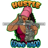 Hustle Grind Hard Quote Sexy African America Woman Hand Holding Lot Of Money Bundle Afro Girls Wearing Hoop Earing And Cap Smile Face Curly Hairstyle Design Element SVG JPG PNG Vector Clipart Cricut Silhouette Cut Cutting