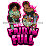 Paid In Full African American Woman Sitting Pose And Hand Holding Money Note Afro Hairstyle Background Color Dripping Design Element SVG JPG PNG Vector Clipart Cricut Silhouette Cut Cutting