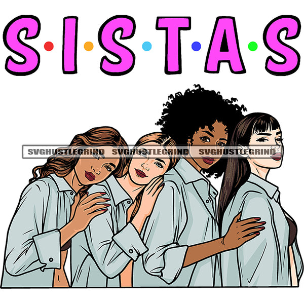 Sistas Quote African American Girls Standing Afro Curly Hairstyle And Puffy Hairstyle Smile Face Design Element White Background SVG JPG PNG Vector Clipart Cricut Silhouette Cut Cutting