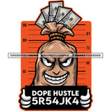 Dope Hustle 5R54JK4 Quote Gangster Money Bag Cartoon Character Hand Holding Inmate Signs Character Smile Face Design Element SVG JPG PNG Vector Clipart Cricut Silhouette Cut Cutting