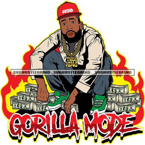 Gorilla Mode Quote Gangster African American Sad Face Man Sitting On Money Bundle Wearing Cap And Gold Chain Fire Background Design Element SVG JPG PNG Vector Clipart Cricut Silhouette Cut Cutting