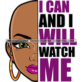 I Can And I Will Watch Me Quote Bald Head Woman Smile Face African American Woman Wearing Hoop Earing Vector Design Element Cute Face White Background SVG JPG PNG Vector Clipart Cricut Silhouette Cut Cutting