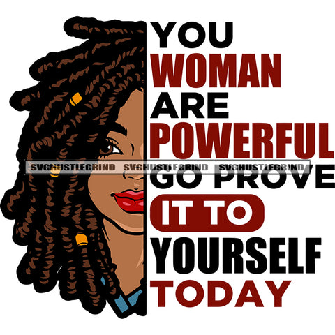 You Woman Are Powerful Go Prove It To Yourself Today Quote Afro Woman Locus Hairstyle Design Element Smile Face SVG JPG PNG Vector Clipart Cricut Silhouette Cut Cutting