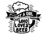 Just A Girl Who Loves Beer SVG Quotes Files For Silhouette and Cricut