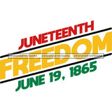 June 19 Juneteenth Emancipation Freedom Holiday African American History  SVG PNG JPG Vector Cutting Files