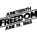 June 19 Juneteenth Emancipation Freedom Holiday African American History  SVG PNG JPG Vector Cutting Files