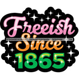 Juneteenth Celebration June 19 Emancipation Freedom Holiday African American History  SVG PNG JPG Vector Cutting Files
