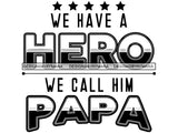We have a hero We call Him Papa SVG Quote